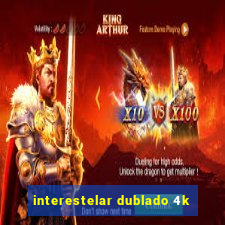 interestelar dublado 4k